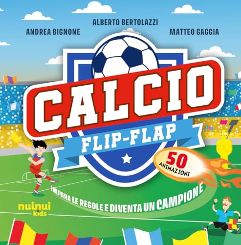 Calcio flip-flap. Impara le regole e diventa un campione. Ediz. a colori von Nuinui