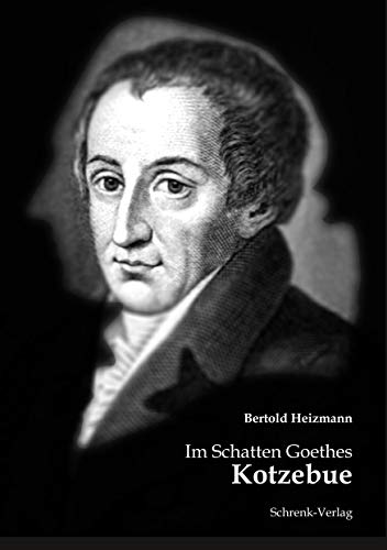 Im Schatten Goethes: Kotzebue von Schrenk-Verlag