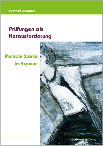 81400- Prüfungen als Herausforderung - Psychologischer Ratgeber: Mentale Stärke im Examen (Skripten)