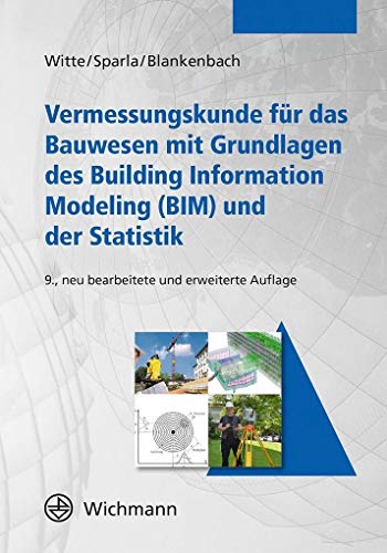 Vermessungskunde für das Bauwesen mit Grundlagen des Building Information Modeling (BIM) und der Statistik von Wichmann Herbert