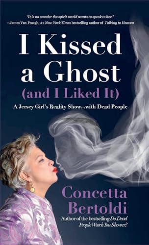 I Kissed a Ghost (and I Liked It): A Jersey Girl’s Reality Show . . . with Dead People (For Fans of Do Dead People Watch You Shower or Inside the Other Side) von TMA Press