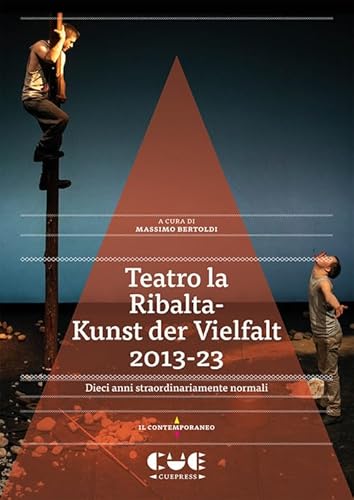 Teatro la Ribalta-Kunst der Vielfalt 2013-23. Dieci anni straordinariamente normali (Il contemporaneo) von Cue Press