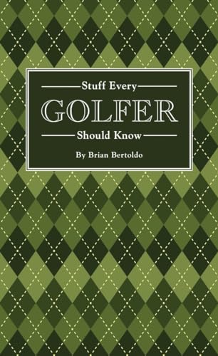 Stuff Every Golfer Should Know (Stuff You Should Know, Band 15)