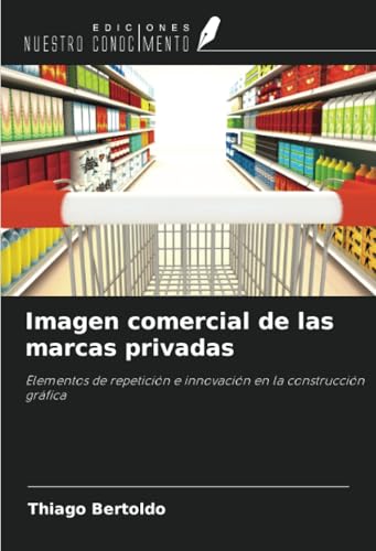 Imagen comercial de las marcas privadas: Elementos de repetición e innovación en la construcción gráfica