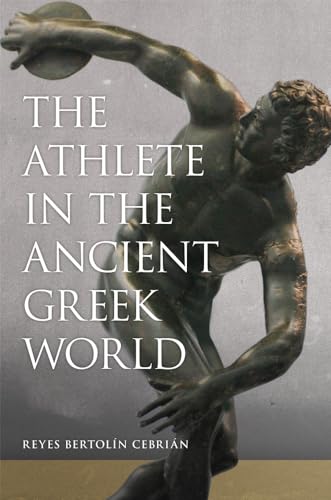 The Athlete in the Ancient Greek World: Volume 61 (Oklahoma Series in Classical Culture, 61, Band 61) von University of Oklahoma Press