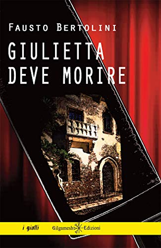 Giulietta deve morire: Un romanzo giallo poliziesco ispirato a William Shakespeare, un thriller ricco di ironia, misteri e colpi di scena (I gialli Gilgamesh Edizioni) von Gilgamesh Edizioni