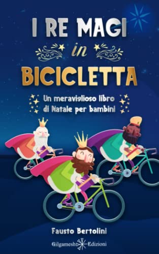 I Re Magi in bicicletta: Un meraviglioso libro di Natale per bambini (Collana AN - Libri per bambini e ragazzi, Band 8)
