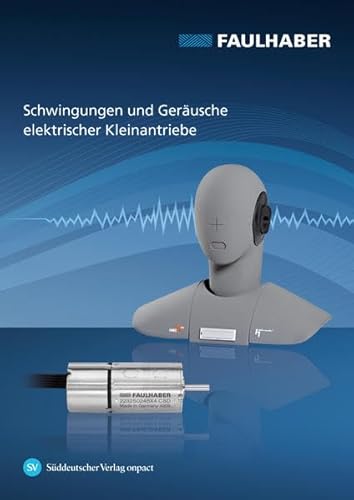 Schwingungen und Geräusche elektrischer Kleinantriebe: Messung, Analyse, Interpretation, Optimierung von Vogel Communications Group GmbH & Co. KG
