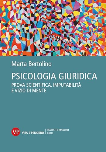 Psicologia giuridica. Prova scientifica, imputabilità e vizio di mente (Trattati e manuali. Diritto) von Vita e Pensiero