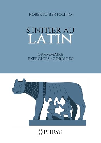 S'initier au latin: Grammaire Exercices Corrigés S'initier au latin: Grammaire Exercices Corrigés von OPHRYS