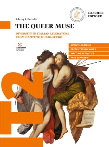 The Queer Muse. Diversity in Italian Literature from Dante to Igiaba Scego. Per le Scuole superiori von Loescher