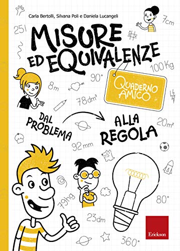 Misure ed equivalenze. Quaderno amico. Dal problema alla regola (I materiali) von Erickson