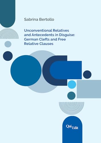 Unconventional relatives and antecedents in disguise: german clefts and free relative clauses von QuiEdit