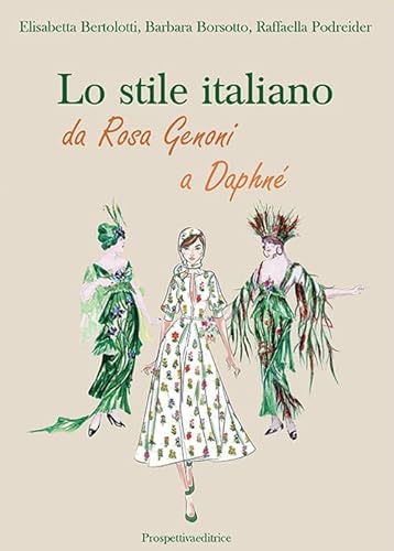 Lo stile italiano. Da Rosa Genoni a Daphné Lo stile italiano. Da Rosa Genoni a Daphné von Prospettiva Editrice
