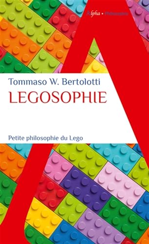 Legosophie: Petite philosophie du Lego von ALPHA