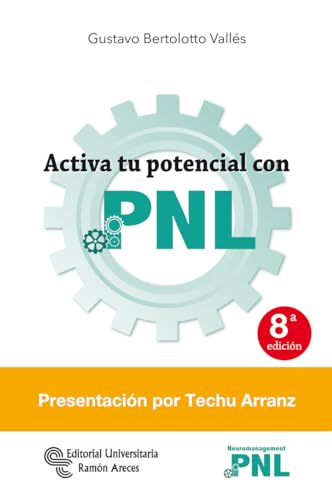 Activa tu potencial con PNL (Neuromanagement) von Editorial Universitaria Ramón Areces