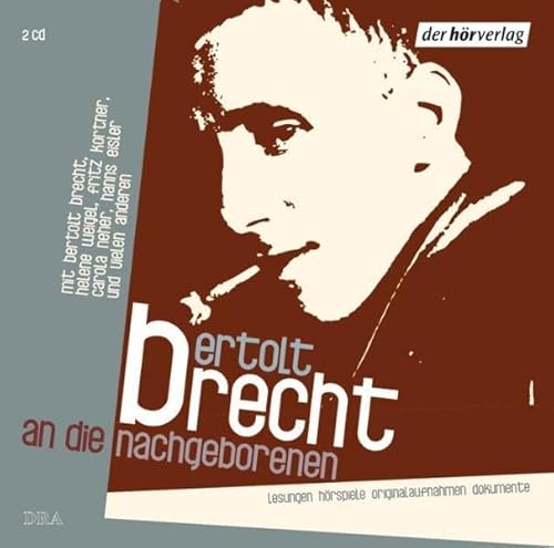 An die Nachgeborenen: Lesungen, Hörspiele, Originalaufnahmen von DER HÖRVERLAG