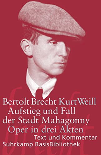 Aufstieg und Fall der Stadt Mahagonny: Oper in drei Akten. Musik von Kurt Weill. Text von Bertolt Brecht. Textausgabe (Suhrkamp BasisBibliothek) von Suhrkamp Verlag AG