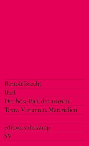 Baal. Der böse Baal der asoziale: Texte, Varianten, Materialien (edition suhrkamp)