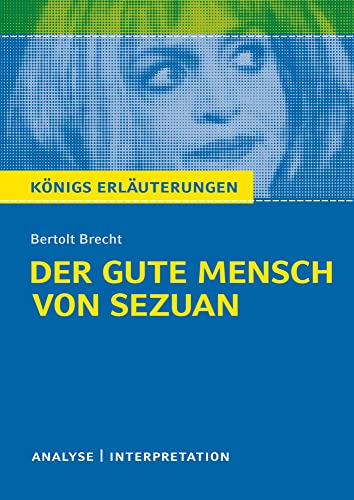 Der gute Mensch von Sezuan von Bertolt Brecht.: Textanalyse und Interpretation mit ausführlicher Inhaltsangabe und Abituraufgaben mit Lösungen. ... Referat plus Prüfungsaufgaben mit Lösungen von Bange C. GmbH