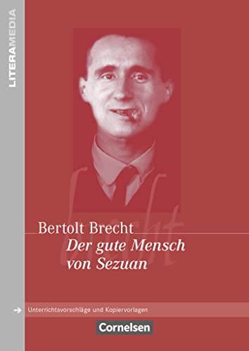 Literamedia: Der gute Mensch von Sezuan - Handreichungen für den Unterricht - Unterrichtsvorschläge und Kopiervorlagen Literamedia: Der gute Mensch von Sezuan - Handreichungen für den Unterricht - Unterrichtsvorschläge und Kopiervorlagen