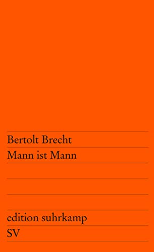 Mann ist Mann: Die Verwandlung des Packers Galy Gay in den Militärbaracken von Kilkoa im Jahre neunzehnhundertfünfundzwanzig. Lustspiel (edition suhrkamp) von Suhrkamp Verlag AG