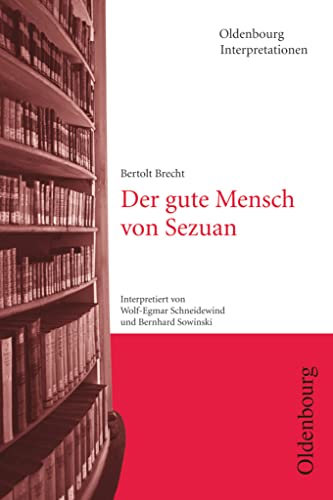 Oldenbourg Interpretationen: Der gute Mensch von Sezuan - Band 31 Oldenbourg Interpretationen: Der gute Mensch von Sezuan - Band 31