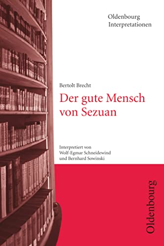 Oldenbourg Interpretationen: Der gute Mensch von Sezuan - Band 31 von Oldenbourg Schulbuchverlag