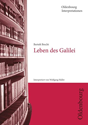 Oldenbourg Interpretationen: Leben des Galilei - Neubearbeitung - Band 51
