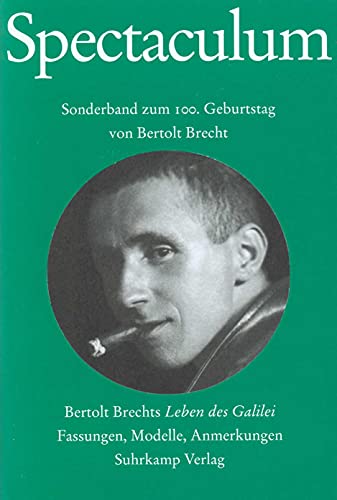 Spectaculum 65: Sonderband zum 100. Geburtstag von Bertolt Brecht. Bertolt Brechts »Leben des Galilei«. Drei Fassungen, Modelle, Anmerkungen