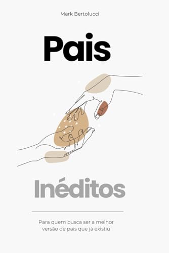 Pais Inéditos: Para quem busca ser a melhor versão de pais que já existiu von CBL