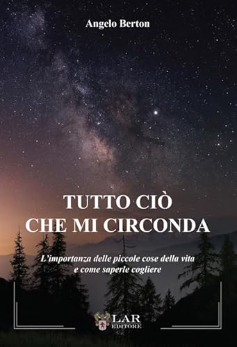 Tutto ciò che mi circonda. L'importanza delle piccole cose della vita e come saperle cogliere von LAReditore