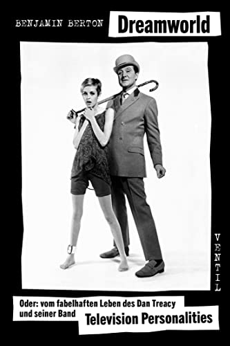 Dreamworld: Oder: vom fabelhaften Lebendes Dan Treacy und seiner Band Television Personalities von Ventil Verlag