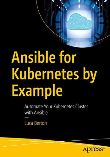 Ansible for Kubernetes by Example: Automate Your Kubernetes Cluster with Ansible von Apress