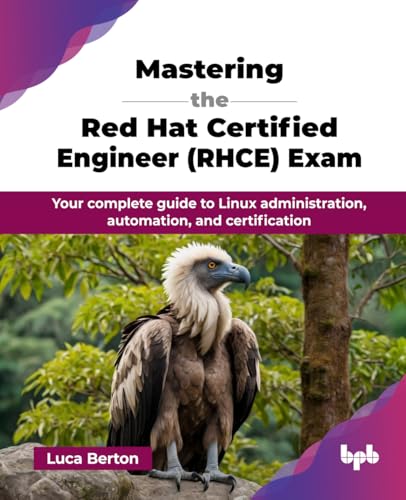 Mastering the Red Hat Certified Engineer (RHCE) Exam: Your complete guide to Linux administration, automation, and certification (English Edition) von BPB Publications