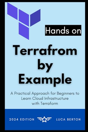 Terraform By Example: A Practical Approach for Beginners to Learn Cloud Infrastructure with Terraform von Independently published