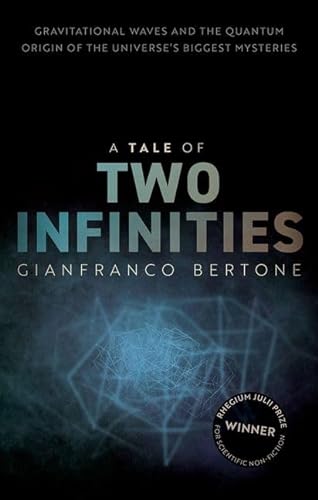 A Tale of Two Infinities: Gravitational Waves and the Quantum Origin of the Universe's Biggest Mysteries von Oxford University Press