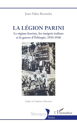 La Légion Parini: Le régime fasciste, les émigrés italiens et la guerre d’Éthiopie, 1935-1936 von Editions L'Harmattan