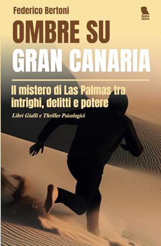 Ombre su Gran Canaria: Il mistero di Las Palmas tra intrighi, delitti e potere - Libri Gialli e Thriller Psicologici (Ringhio Edizioni) von Independently published