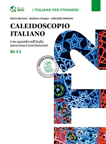 Caleidoscopio Italiano B1-C1: Uno sguardo sull'Italia attraverso i testi letterari von Loescher