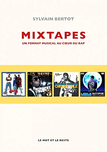 MIXTAPES - UN FORMAT MUSICAL AU COEUR DU RAP von MOT ET LE RESTE