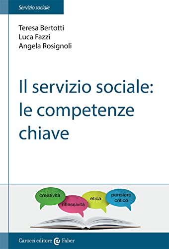 Il servizio sociale: le competenze chiave von Carocci