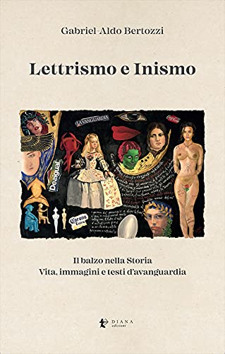 Lettrismo e Inismo. Il balzo nella Storia. Vita, immagini e testi d'avanguardia (Versi) von Diana edizioni