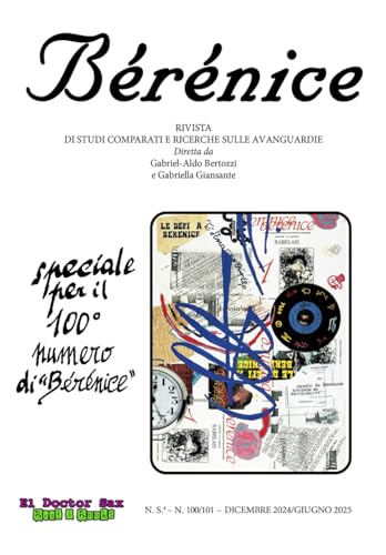 Speciale per il 100° numero di Bérénice: RIVISTA SEMESTRALE DI STUDI COMPARATI E RICERCHE SULLE AVANGUARDIE (El Doctor Sax - Beat & Books) von Independently published