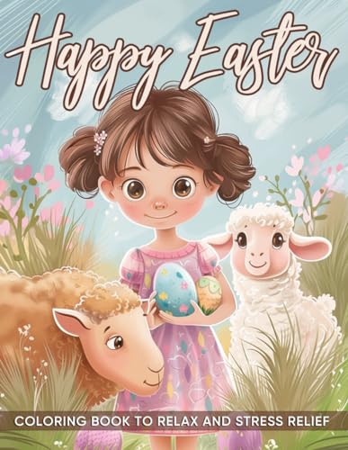 Happy Easter Coloring Book: Explore 50 Delightful Designs with Bunnies, Eggs, and Basket, An Ideal Gift for Kids and Teens Relaxation & Stress Relief von Independently published
