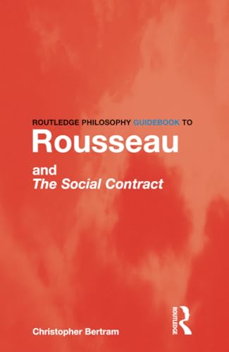 Routledge Philosophy GuideBook to Rousseau and the Social Contract (Routledge Philosophy Guidebooks) von Routledge