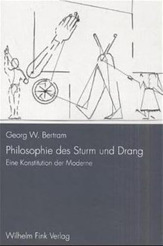 Philosophie des Sturm und Drang: Eine Konstitution der Moderne Philosophie des Sturm und Drang: Eine Konstitution der Moderne