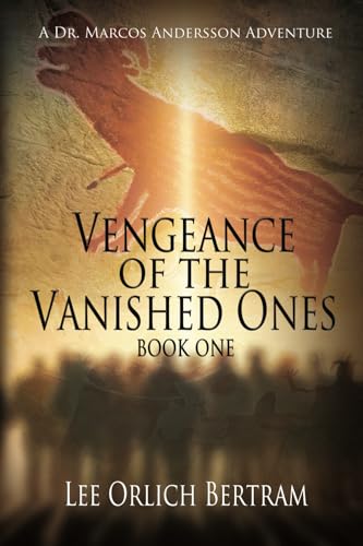 Vengeance of the Vanished Ones: Book One (A Dr. Marcos Andersson Adventure, Band 1) von Black Rose Writing