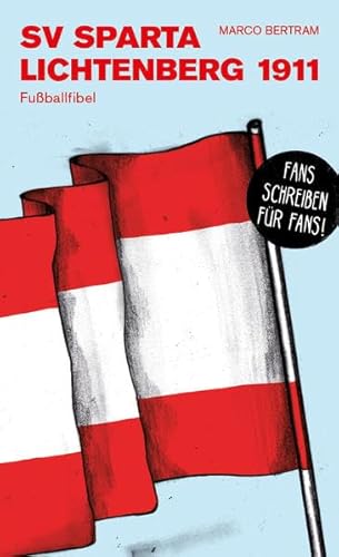 Sparta Lichtenberg: Fußballfibel (Bibliothek des Deutschen Fußballs)