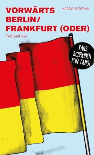 Vorwärts Berlin / Frankfurt (Oder): Fußballfibel (Bibliothek des Deutschen Fußballs) von Isensee, Florian, GmbH